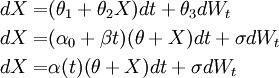 \begin{align} dX =& (\theta_1 + \theta_2 X) dt + \theta_3 dW_t \\ dX =&(\alpha_0+\beta t) (\theta + X) dt + \sigma dW_t \\ dX =& \alpha(t) (\theta + X) dt + \sigma dW_t \end{align}