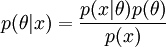 p(\theta | x) = \frac{p(x|\theta)p(\theta)}{p(x)}