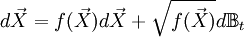 d \vec X = f(\vec X) d\vec X + \sqrt{f(\vec X)} d\mathbb{B}_t